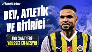 100 SANİYEDE BU KİM: “Youssef En-Nesyri” - Fenerbahçe