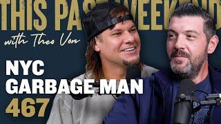 NYC Garbage Man | This Past Weekend w/ Theo Von #467