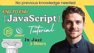 End-to-end JavaScript tutorial in just 5 hours with examples