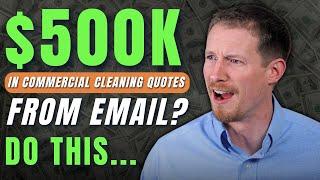 Get $500K In Commercial Cleaning Quotes From Email | Proven Scripts