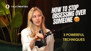 How to stop  obsessing over someone - 3 powerful techniques ￼