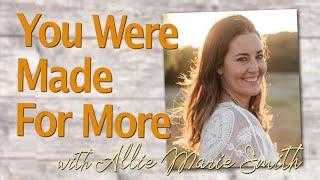 You Were Made For More - Allie Marie Smith on LIFE Today Live