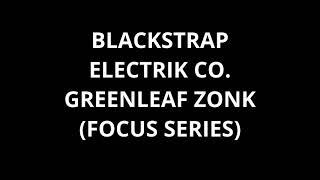 Blackstrap Electrik Co. "Greenleaf" Zonk Machine *Focus Series* Fuzz Pedal