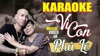 Vì Con Karaoke - Phú Lê | Beat Chuẩn