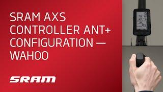 SRAM AXS Controller ANT+ Configuration  - Wahoo