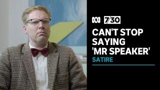 Mark Humphries: When politicians can't stop saying 'Mr Speaker' | 7.30