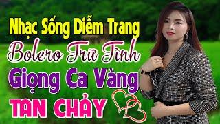 Nhạc Sống Diễm Trang Bolero Trữ Tình Giọng Ca Vàng Tan Chảy..