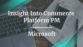 Webinar: Insight Into Commerce Platform PM by Microsoft Sr PM, Vishal Balasubramaniam