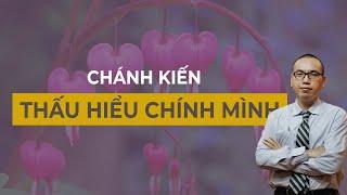 Làm Thế Nào Để THẤU HIỂU CHÍNH MÌNH? - CHÁNH KIẾN | TRẦN VIỆT QUÂN