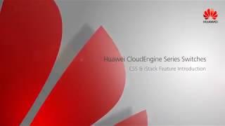 HUAWEI CloudEngine Series Switch CSSu 6 iStack Feature Introduction