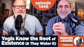 1446: Yogis Know the Root of Existence (& They Water It)