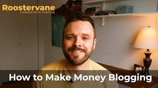 How to Make Money Blogging in 2021 | Chris Cornthwaite - Roostervane