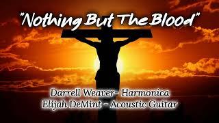 "Nothing But The Blood" by Darrell Weaver & Elijah DeMint