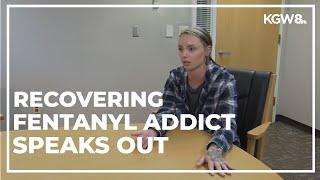 Recovering fentanyl addict speaks out about dangers of the drug