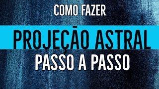 PROJEÇÃO ASTRAL PASSO A PASSO PARA SAIR DO CORPO CONSCIENTE DURANTE O SONO