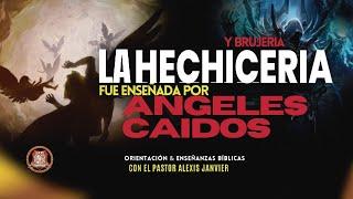 La Brujería y La Hechicerí9  / Fueron enseñados por Los Ángeles Caídos CCD