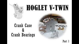 #87 Part 1 - Hoglet V-twin Engine - Crank Case & Crank bearings