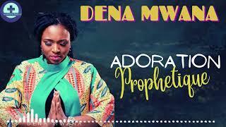 ADORATION prophétique avec Sr DENA MWANA
