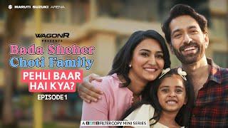 FilterCopy | Bada Sheher Choti Family | Mini Series | EP 1/3: Welcome To Mumbai | Ft. Nakuul, Erica
