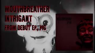MouthBreather - Intrigant