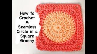 How to Crochet a Seamless Circle in a Square Granny Square