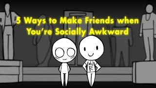 5 Ways to Make Friends When You're Socially Awkward