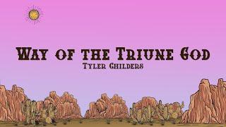 Tyler Childers - Way of the Triune God (Lyrics)