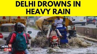 Delhi Drowns In Heavy Rain, Severe Waterlogging Reported | Rainfall News Today | Delhi Rains- N18G