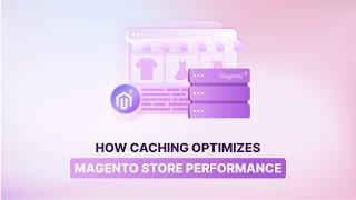 Magento 2 Performance: Managed Magento Hosting and Caching