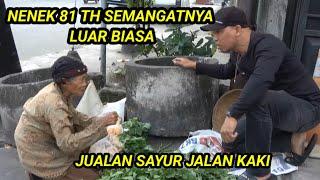 NENEK 81 TH JUALAN SAYUR DARI PAGI SAMPAI SORE BELUM LAKU TETAP SEMANGAT