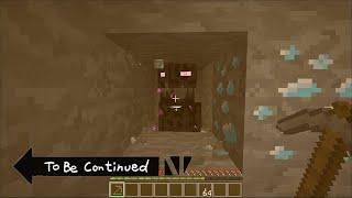 [Minecraft] TO BE CONTINUED IN MINECRAFT