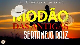 MODÃO RAIZ SERTANEJA - SÓ AS MELHORES DO SERTANEJO ANTIGO