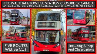 Walthamstow Bus Station Is CLOSING TODAY (FIVE ROUTES Will Be CUT And ELEVEN Routes Will Change)