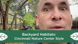 Backyard Habitats: Cincinnati Nature Center Style