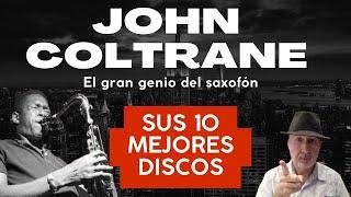 John Coltrane - genio del jazz - Sus 10 discos esenciales