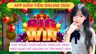 App iwin - Nổ Hũ iwin | Thủ thuật chơi nổ hũ Trái Cây Iwin - Mẹo quay hũ online uy tín nhất 2024