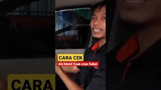 Cara mudah cek Aki mobil soak atau sehat