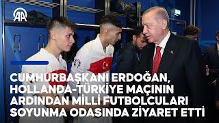 Cumhurbaşkanı Erdoğan, Hollanda-Türkiye maçının ardından Milli futbolcuları ziyaret etti