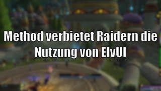 Zu fehleranfällig? Method verbietet seinen Raidern die Nutzung von ElvUI [World of Warcraft]