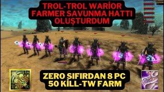 SIFIRDAN DC PRELİ 8 PC 50 KİLL (TROL-TROL WARİOR FARMER KORUMA HATTI OLUŞTURDUM)