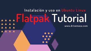 Flatpak Tutorial - Instalación y uso en Ubuntu Linux