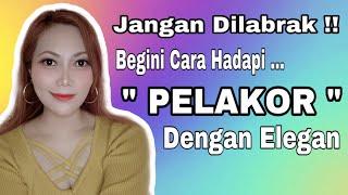 Cara Menghadapi Pelakor Dengan Elegan / Oka Hana