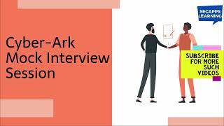 CyberArk Mock Interview - CyberArk Interview Questions & Answers  | SecApps Learning