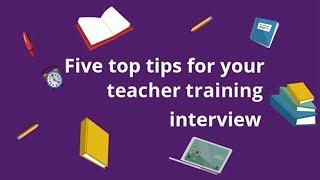 Five top tips for your teacher training interview