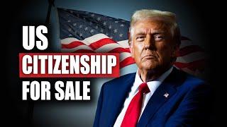 Donald Trump Wants to Sell US Citizenship