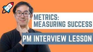 How to Answer: Metrics to Measure Success (Product Manager Interview Question)