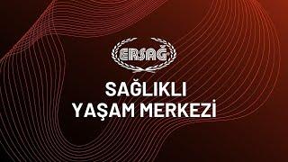 ERSAĞ SAĞLIKLI YAŞAM MERKEZİ