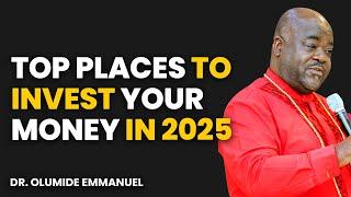 Top Places To Invest Your Money To Make Billions in 2025 - Dr. Olumide Emmanuel #dancreateswealth