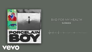 SunMan - Bad For My Health