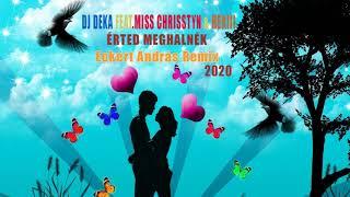 DJ Deka Feat. Miss Chrisstyn & Hekiii - Érted Meghalnék 2020 (Eckert András Remix)